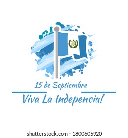 Spanish text: September 15, Long live the Independence! Happy Independence day of Guatemala vector illustration. Suitable for greeting card, poster and banner.