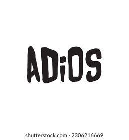 Spanish translation Adios- Goodbye. Greeting hand drawn calligraphy isolated on white background. Vector template, hand written lettering typography poster, invitation, print.