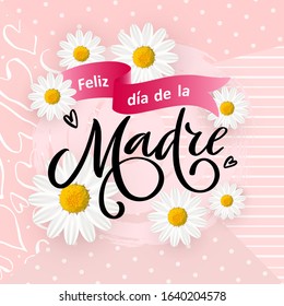 Spanish translation Happy Mothers day- Feliz dia de la Madre. Vector card, poster Happy Mothers day in spanish language with spring daisy flowers on pink background. Hand written typography lettering.