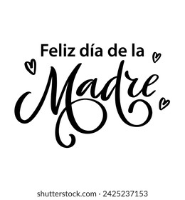 Spanish translation Happy Mothers day- Feliz dia de la Madre lettering vector illustration. Hand drawn typography poster, phrase isolated on white background. Lettering as celebration badge tag, icon.