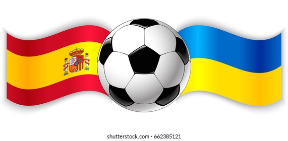 Spanish and Ukrainian wavy flags with football ball. Spain combined with Ukraine isolated on white. Football match or international sport competition concept.