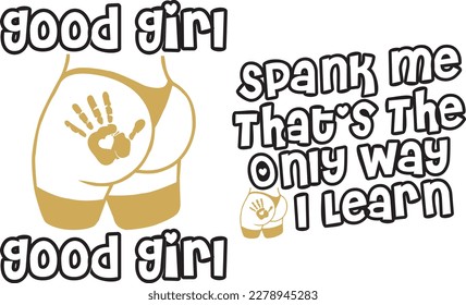 Spank Me That's The Only Way I Learn Front And Back Design T-Shirt,Good Girl,Adult Humor, Dad Mode ,