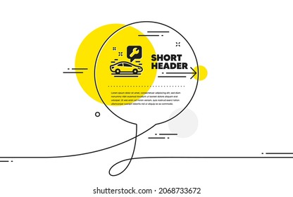 Spanner tool icon. Continuous line chat bubble banner. Car repair service sign. Fix instruments symbol. Car service icon in chat message. Talk comment and speak background. Vector