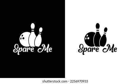 Spare Me Bowling Quote T shirt design, typography