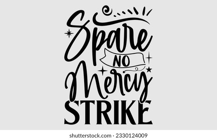 Spare No Mercy Strike- Bowling t-shirt design, Illustration for prints on SVG and bags, posters, cards, greeting card template with typography text EPS svg