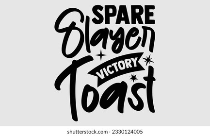 Spare Slayer Victory Toast- Bowling t-shirt design, Illustration for prints on SVG and bags, posters, cards, greeting card template with typography text EPS svg