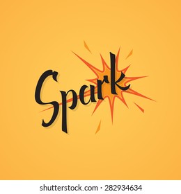 Spark. Hand drawn lettering, vector calligraphy text. Phrases for banners, posters, t-shirts, bags, mugs, cards, posters.