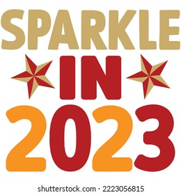 sparkle in 2023 T-shirt Design Vector File.