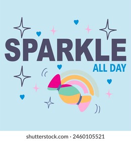 SPARKLE ALL DAY Design for girls t-shirts