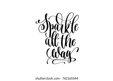 sparkle all the way - hand lettering black ink phrase to christmas holiday celebration, calligraphy vector illustration