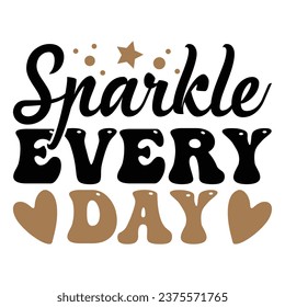 Sparkle Every Day Love design