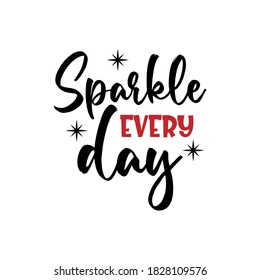 Sparkle every day positive slogan inscription. Vector Beauty style quotes. Illustration for prints on t-shirts and bags, posters, cards. Isolated on white background. Makeup funny quotes.