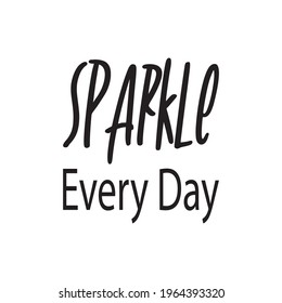 sparkle every day quote letters