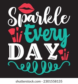 Sparkle Every day T-shirt Design Vector File