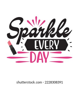 Sparkle every day Vector illustration with hand-drawn lettering on texture background prints and posters. Calligraphic chalk design