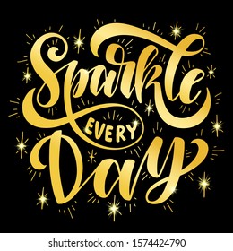 Sparkle every day.Inspirational quote.Hand drawn illustration with hand lettering.