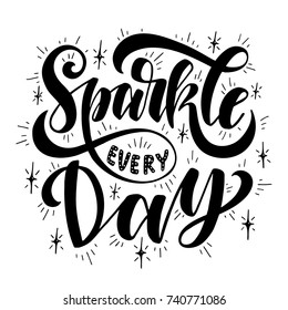 Sparkle every day.Inspirational quote.Hand drawn illustration with hand lettering.