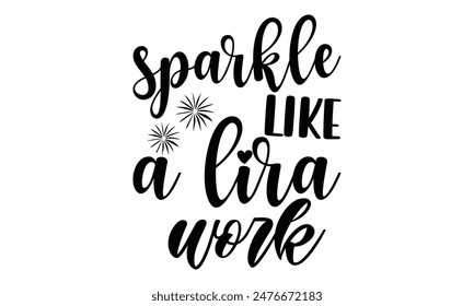  
sparkle like a lira work Lettering design for greeting banners, Mouse Pads, Prints, Cards and Posters, Mugs, Notebooks