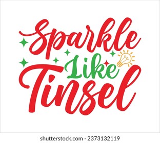 Sparkle Like Tinsel, Merry Christmas T-shirts, Funny Christmas Quotes, Winter Quote, Christmas Saying, Holiday, T-shirt, Santa Claus Hat, New Year, Snowflakes Files