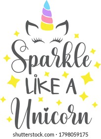 Sparkle like a Unicorn quote. Unicorn vector