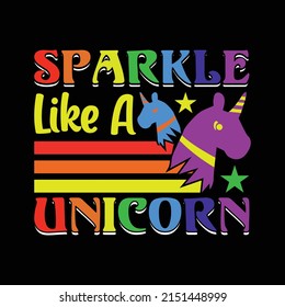 Sparkle Like A Unicorn - Unicorn T-shirt Design for print.