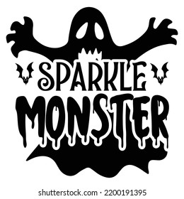 Sparkle Monster, Happy Halloween Shirt Print Template, Witch Bat Cat Scary House Dark Green Riper Boo Squad Grave Pumpkin Skeleton Spooky Trick Or Treat
