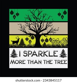I sparkle more than the tree t-shirt design. Here You Can find and Buy t-Shirt Design. Digital Files for yourself, friends and family, or anyone who supports your Special Day and Occasions.