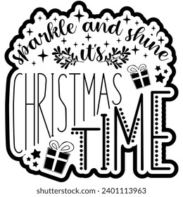 sparkle and shine its christmas time black vector graphic design and cut file