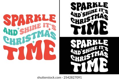 Sparkle and Shine, It’s Christmas Time T-shirt design, Christmas day typography t-shirt design, Retro Christmas typography 