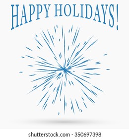 Sparkle sun burst template, abstract fireworks. Happy holidays Decorative element for brochure, label, badge, greeting card, flyer, poster. Vector illustration