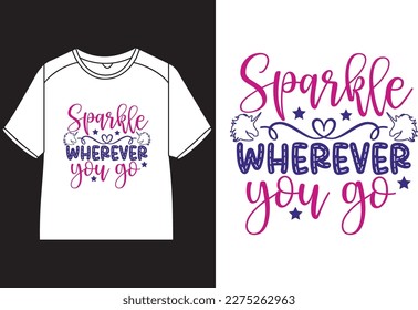 Sparkle wherever you go T-Shirt Design