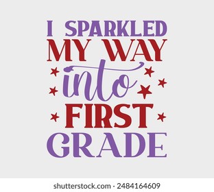 I Sparkled My Way First, Second, Third, Fourth, Fifth, Sixth Grade, Teacher Gift ,First Day Of School ,Kids Back To School T shirt, Gaming School T shirt