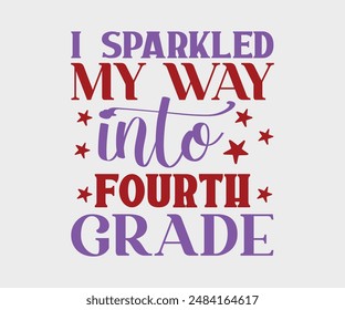 I Sparkled My Way First, Second, Third, Fourth, Fifth, Sixth Grade, Teacher Gift ,First Day Of School ,Kids Back To School T shirt, Gaming School T shirt