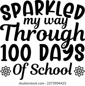 Sparkled my way through 100 days of school t-shirt design