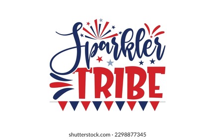 Sparkler Tribe - 4th of July SVG Design, This illustration can be used as a print on t-shirts, bags and mug stationary or as a poster.
