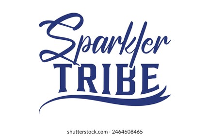 Sparkler Tribe - Diseño de camisetas del 4 de julio, Diseño de tipografía, Descarga ahora para su uso en camisetas, Taza, Libro y funda de almohada. 4 de julio Paquete.