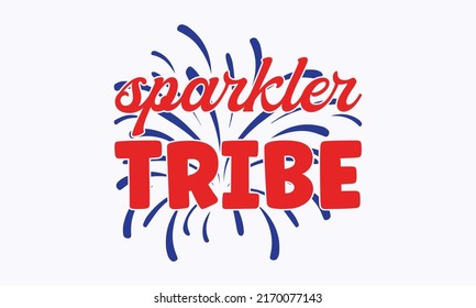 sparkler tribe - Happy Independence Day July 4 lettering design illustration. Patriotic rainbow shirt design. American rainbow  file for cutting. Independence Day Cut Files. Bohol rainbow  templet