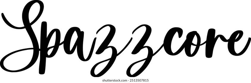 Spazzcore Stylish Cursive Text Typography Saying