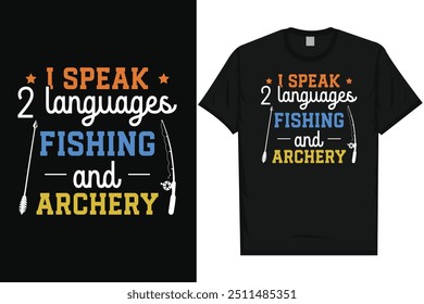 I speak 2 languages fishing and archery archery shooting archer bows arrow typography graphics tshirt design