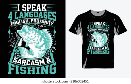 I speak 4 languages English, profanity sarcasm and fishing - Fishing T-shirt Design, Fishing Vector Graphic, Fishing T-Shirt illustration, Beautiful and eye catching Design