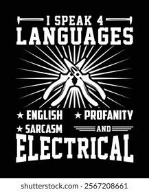 I SPEAK 4 LANGUAGES ENGLISH PROFANITY SARCASM AND ELECTRICAL TSHIRT DESIGN