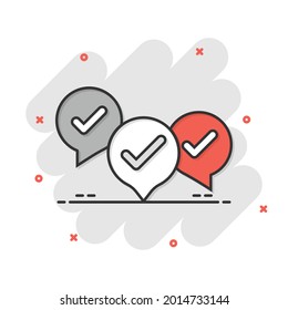 Speak chat sign icon in comic style. Speech bubble with check mark cartoon vector illustration on white isolated background. Team discussion button splash effect business concept.