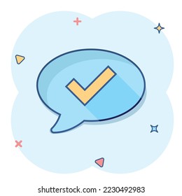 Speak chat sign icon in comic style. Speech bubble with check mark cartoon vector illustration on white isolated background. Team discussion button splash effect business concept.