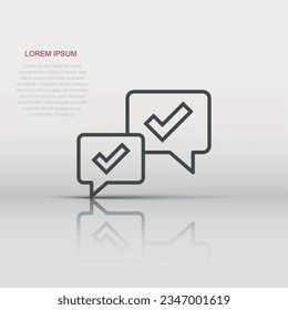 Speak chat sign icon in flat style. Speech bubble with check mark vector illustration on white isolated background. Team discussion button business concept.