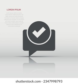 Speak chat sign icon in flat style. Speech bubble with check mark vector illustration on white isolated background. Team discussion button business concept.