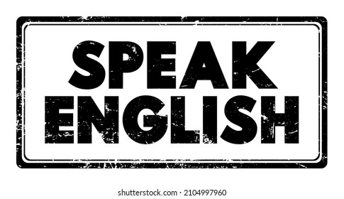 Speak English - means to communicate using the English language, text concept stamp