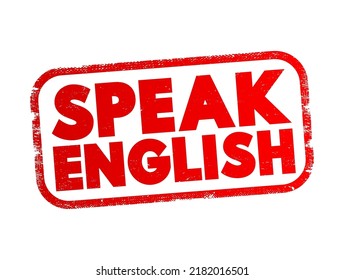 Speak English - means to communicate using the English language, text concept stamp