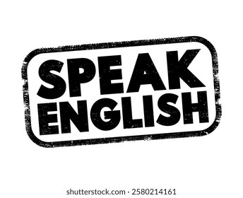 Speak English - means to communicate using the English language, text concept stamp