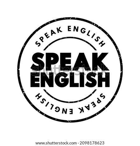 Speak English - means to communicate using the English language, text concept stamp