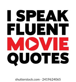 I Speak Fluent Movie Quotes T-shirt Design